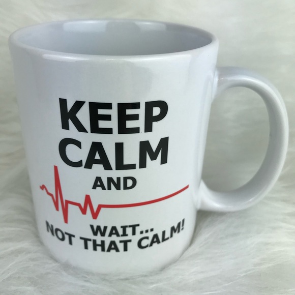White Ceramic Statement Mug “Keep Calm and…WAIT not that calm” 10oz - Picture 3 of 3